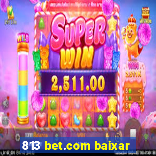 813 bet.com baixar